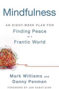 Cover image for Mindfulness: An Eight-Week Plan for Finding Peace in a Frantic World