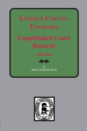 Cover image for Lincoln County, Tennessee Early Unpublished Court Records, 1809-1840