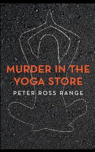 Cover image for Murder In The Yoga Store: The True Story of the Lululemon Killing