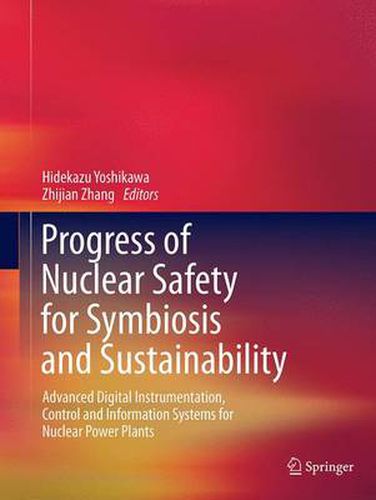 Cover image for Progress of Nuclear Safety for Symbiosis and Sustainability: Advanced Digital Instrumentation, Control and Information Systems for Nuclear Power Plants
