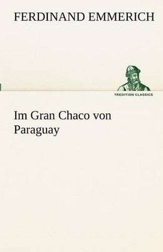 Cover image for Im Gran Chaco Von Paraguay