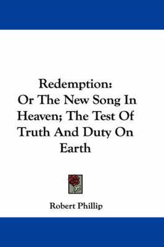 Cover image for Redemption: Or the New Song in Heaven; The Test of Truth and Duty on Earth