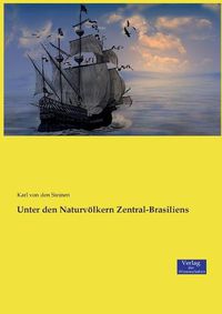 Cover image for Unter den Naturvoelkern Zentral-Brasiliens