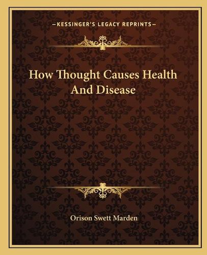 Cover image for How Thought Causes Health and Disease