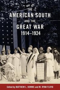 Cover image for The American South and the Great War, 1914-1924