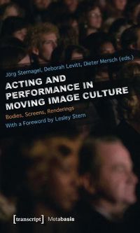 Cover image for Acting in Moving-Image Culture: Bodies, Screens, and Renderings