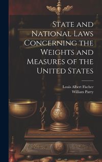 Cover image for State and National Laws Concerning the Weights and Measures of the United States