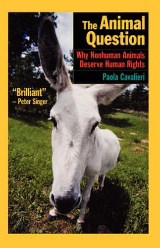 The Animal Question: Why Nonhuman Animals Deserve Human Rights