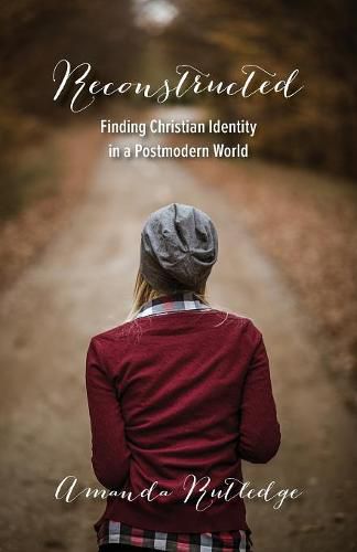 Cover image for Reconstructed: Finding Christian Identity in a Postmodern World