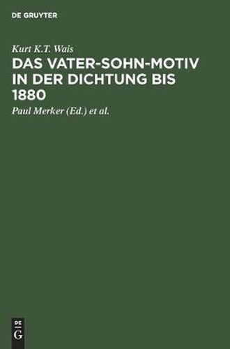 Das Vater-Sohn-Motiv in Der Dichtung Bis 1880: Aus: Stoff- Und Motivgeschichte Der Deutschen Literatur: Nebst Bibliographie Von Kurt Bauerhorst, 10