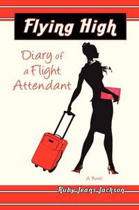 Cover image for Flying High, Diary of a Flight Attendant