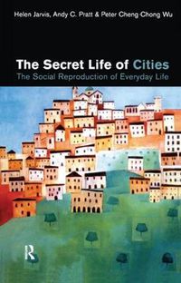 Cover image for The Secret Life of Cities: Social reproduction of everyday life