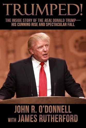 Cover image for Trumped!: The Inside Story of the Real Donald Trump-His Cunning Rise and Spectacular Fall