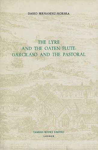 Cover image for The Lyre and the Oaten Flute: Garcilaso and the Pastoral