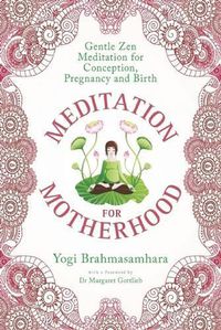Cover image for Meditation for Motherhood: Zen Meditation for Conception, Pregnancy, and Birth