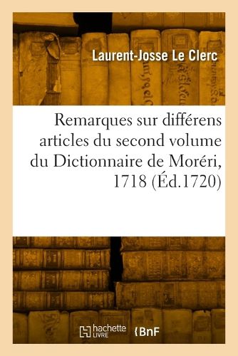 Cover image for Remarques Sur Differens Articles Du Second Volume Du Dictionnaire de Moreri, 1718
