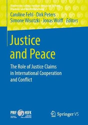 Justice and Peace: The Role of Justice Claims in International Cooperation and Conflict