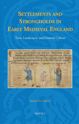 Cover image for Settlements and Strongholds in Early Medieval England: Texts, Landscapes, and Material Culture