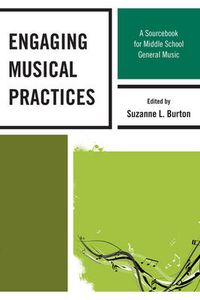 Cover image for Engaging Musical Practices: A Sourcebook for Middle School General Music