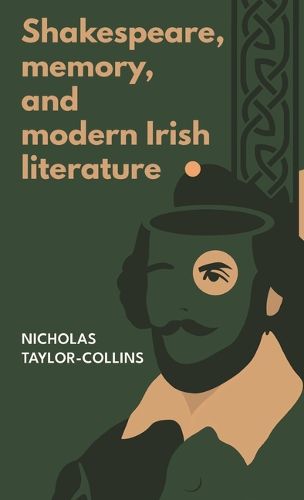 Cover image for Shakespeare, Memory, and Modern Irish Literature