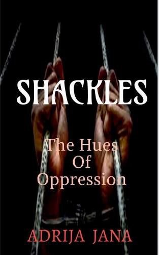 Cover image for Shackles: The Hues of Oppression