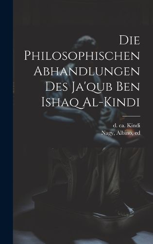Cover image for Die Philosophischen Abhandlungen Des Ja'qub Ben Ishaq Al-kindi