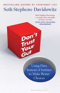 Cover image for Don't Trust Your Gut: Using Data Instead of Instinct to Make Better Choices