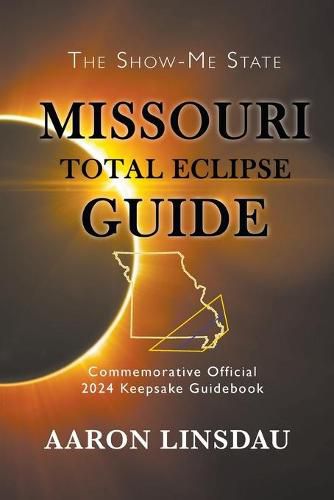 Missouri Total Eclipse Guide: Official Commemorative 2024 Keepsake Guidebook