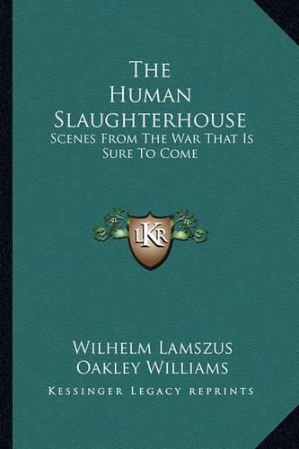 Cover image for The Human Slaughterhouse: Scenes from the War That Is Sure to Come