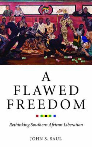 Cover image for A Flawed Freedom: Rethinking Southern African Liberation