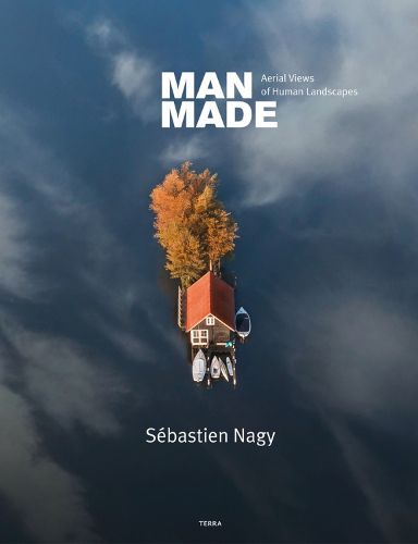 Cover image for Man Made: Aerial Views of Human Landscapes