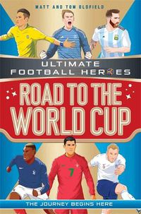 Cover image for Road to the World Cup (Ultimate Football Heroes - the Number 1 football series): Collect them all!