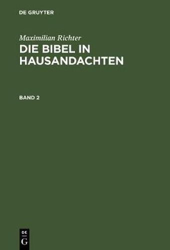 Maximilian Richter: Die Bibel in Hausandachten. Band 2