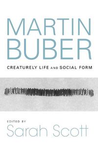 Cover image for Martin Buber: Creaturely Life and Social Form