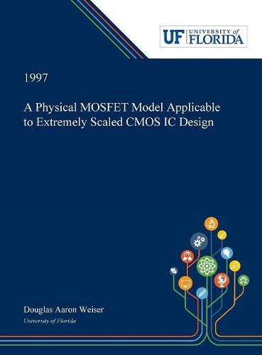 Cover image for A Physical MOSFET Model Applicable to Extremely Scaled CMOS IC Design