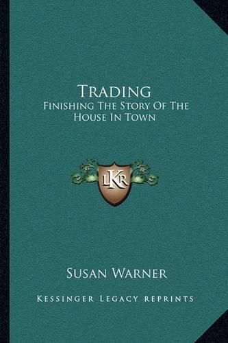 Cover image for Trading: Finishing the Story of the House in Town