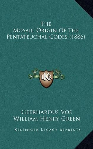 Cover image for The Mosaic Origin of the Pentateuchal Codes (1886)