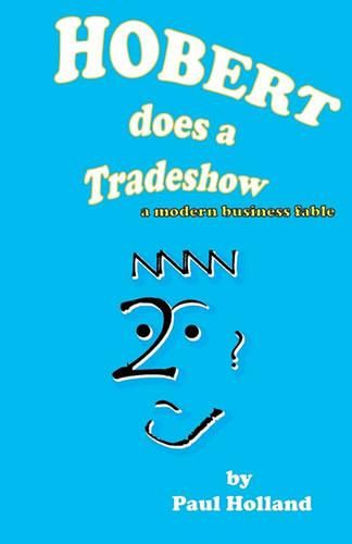 Cover image for Hobert does a Tradeshow: a modern business fable