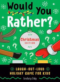 Cover image for Would You Rather? Christmas Edition: Laugh-Out-Loud Holiday Game for Kids Ages 2-5