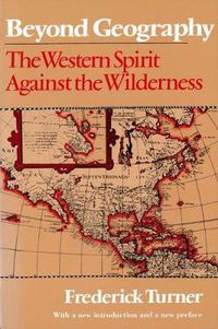 Cover image for Beyond Geography: The Western Spirit Against the Wilderness