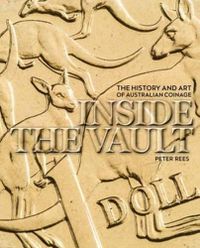 Cover image for Inside the Vault: The history and art of Australian coinage