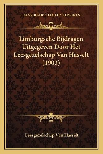 Cover image for Limburgsche Bijdragen Uitgegeven Door Het Leesgezelschap Van Hasselt (1903)