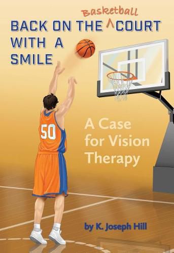 Cover image for Back on the Basket Ball Court with a Smile a Case for Vision Therapy