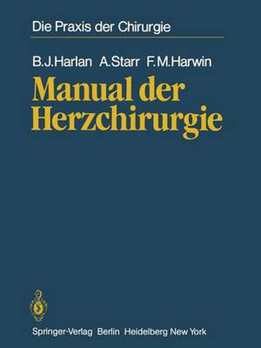 Manual Der Herzchirurgie: Aus Dem Amerikanishcen UEbersetzt Von Walter Seybold-Epting