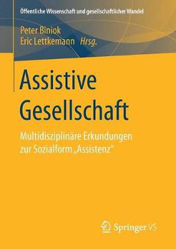 Cover image for Assistive Gesellschaft: Multidisziplinare Erkundungen zur Sozialform  Assistenz