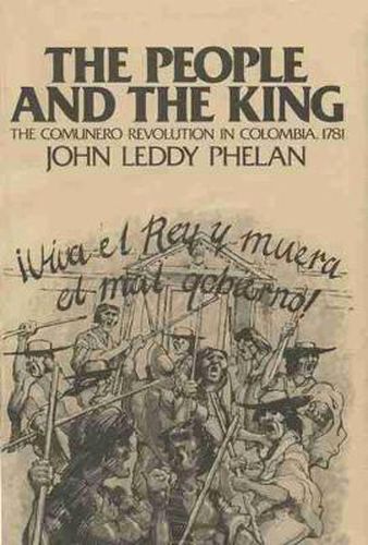 Cover image for The People and the King: The Comunero Revolution in Colombia, 1781
