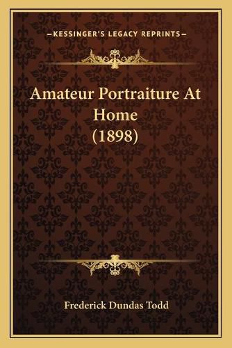 Cover image for Amateur Portraiture at Home (1898)