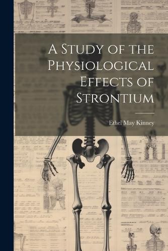 A Study of the Physiological Effects of Strontium