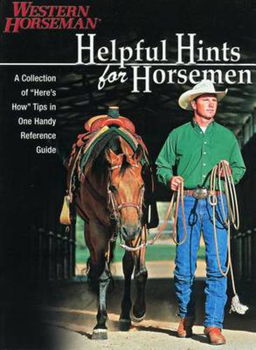 Cover image for Helpful Hints For Horsemen: Dozens Of Handy Tips For The Ranch, Barn, And Tack Room, Revised