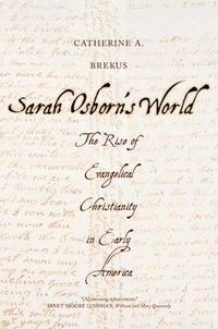 Cover image for Sarah Osborn's World: The Rise of Evangelical Christianity in Early America